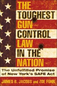 bokomslag The Toughest Gun Control Law in the Nation