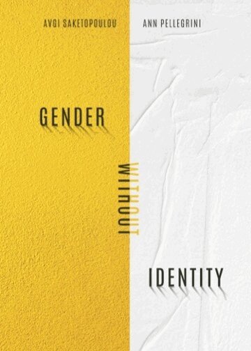 Avgi Saketopoulou, Ann Pellegrini - Gender Without Identity, Inbunden