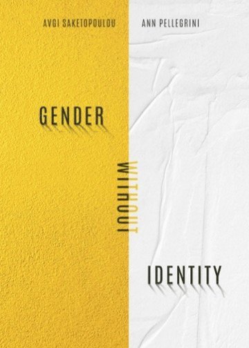 Avgi Saketopoulou, Ann Pellegrini - Gender Without Identity, Inbunden