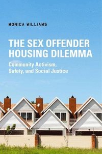 bokomslag The Sex Offender Housing Dilemma