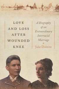 bokomslag Love and Loss After Wounded Knee