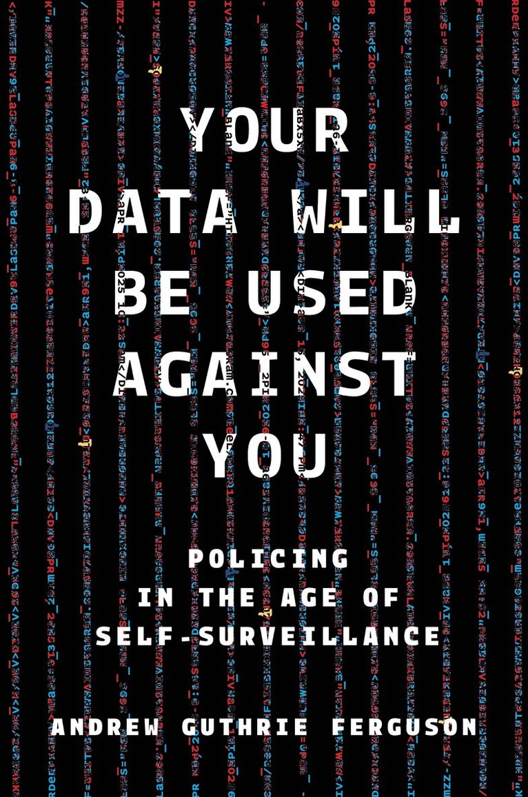 Your Data Will Be Used Against You