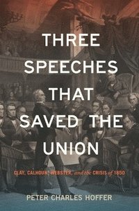 bokomslag Three Speeches that Saved the Union