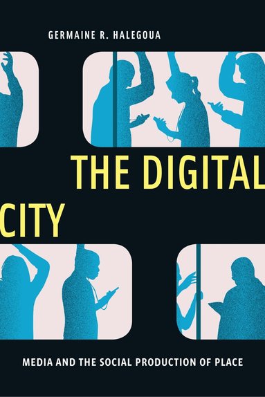 Germaine R. Halegoua - Digital City, Inbunden