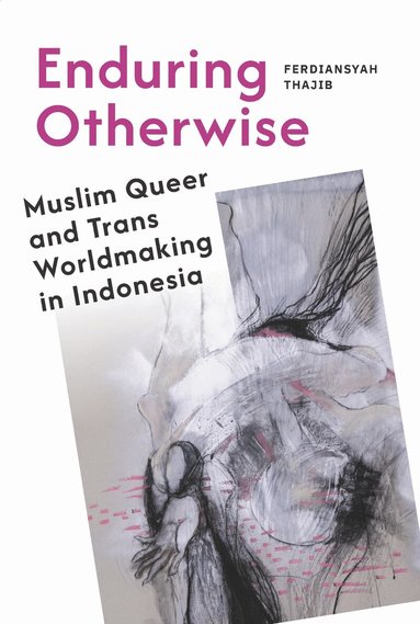 Ferdiansyah Thajib - Enduring Otherwise, Häftad