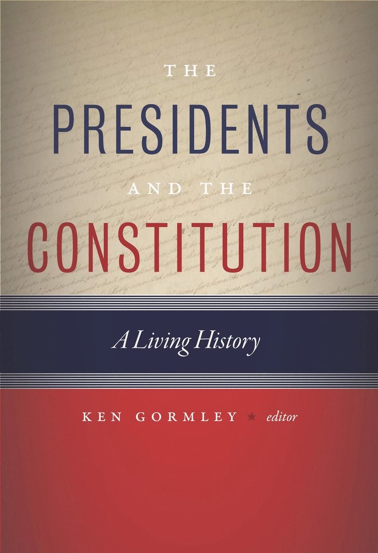 Ken Gormley - Presidents and the Constitution, Inbunden