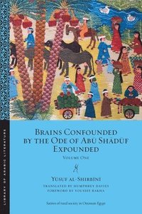 bokomslag Brains Confounded by the Ode of Ab? Sh?d?f Expounded