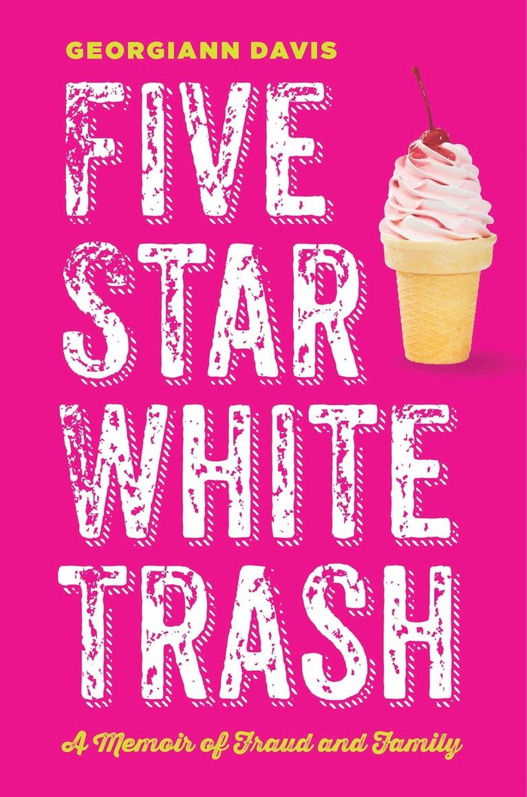 Georgiann Davis - Five Star White Trash, Inbunden
