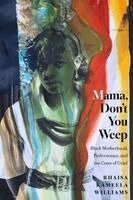 Rhaisa Kameela Williams - Mama, Don't You Weep, Häftad