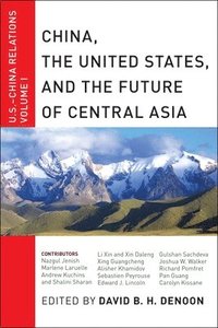bokomslag China, The United States, and the Future of Central Asia
