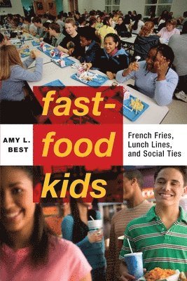 Amy L. Best - Fast-Food Kids, Inbunden