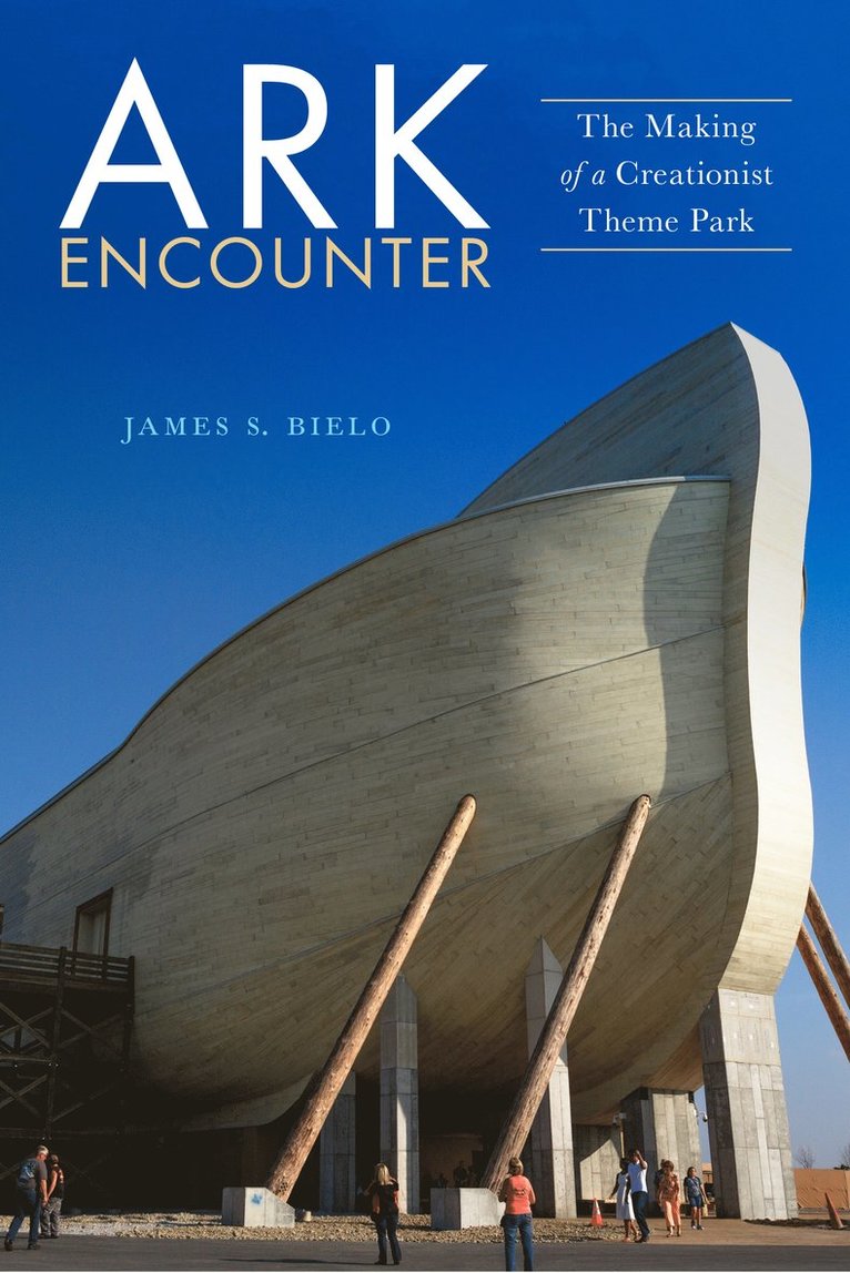 James S. Bielo - Ark Encounter, Inbunden