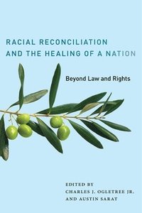 bokomslag Racial Reconciliation and the Healing of a Nation