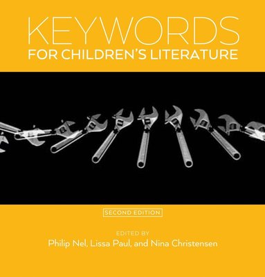 Philip Nel, Lissa Paul, Nina Christensen - Keywords for Children's Literature, Second Edition, Inbunden