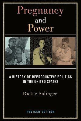 Rickie Solinger - Pregnancy and Power, Revised Edition, Inbunden