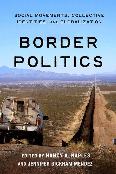 Nancy A. Naples, Jennifer Bickham Mendez - Border Politics, Häftad