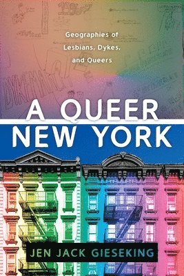 Jen Jack Gieseking - Queer New York, Inbunden