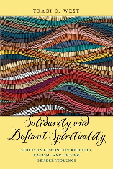 Traci C. West - Solidarity and Defiant Spirituality, Inbunden