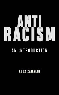 Alex Zamalin - Antiracism, Inbunden