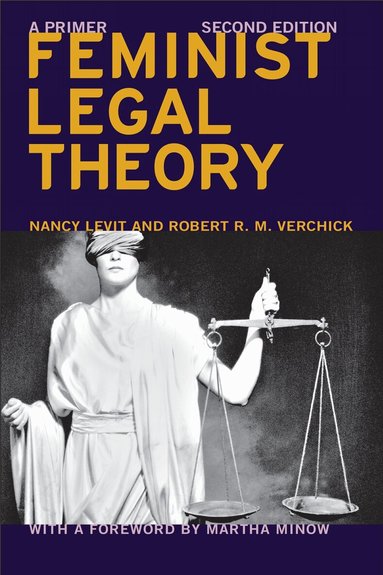 Nancy Levit, Robert R.M. Verchick, Martha Minow - Feminist Legal Theory (Second Edition), Inbunden