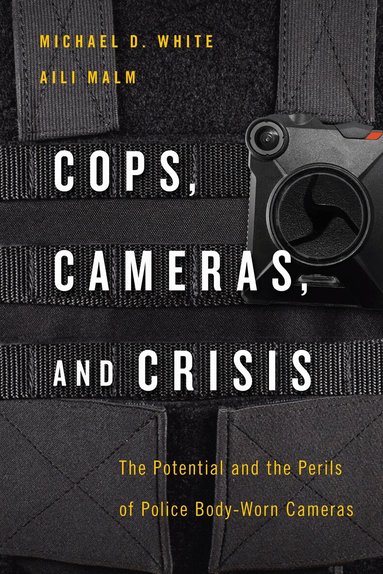 Michael D. White, Aili Malm - Cops, Cameras, and Crisis, Häftad