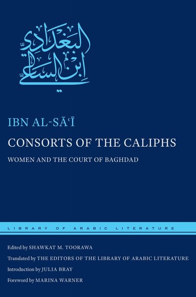 Ibn al-Sāʿī, Shawkat M. Toorawa - Consorts of the Caliphs, Inbunden