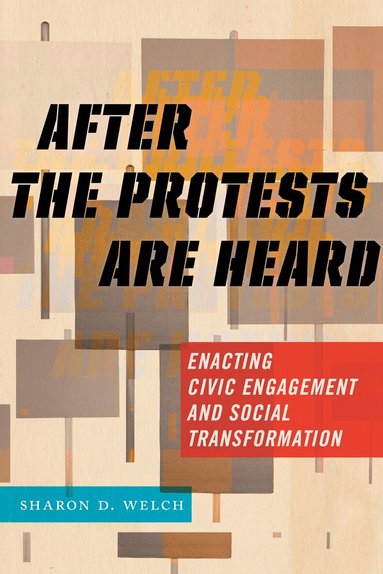 Sharon D. Welch - After the Protests Are Heard, Häftad