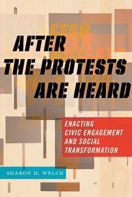 Sharon D. Welch, Sharon D Welch - After the Protests Are Heard, Häftad