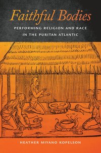 bokomslag Faithful Bodies: Performing Religion and Race in the Puritan Atlantic