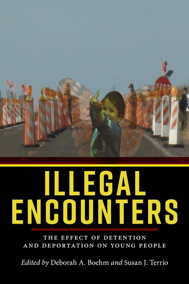Deborah A. Boehm, Susan J. Terrio - Illegal Encounters, Häftad