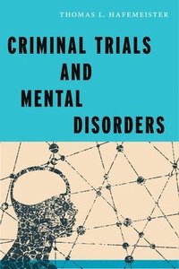 bokomslag Criminal Trials and Mental Disorders