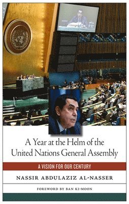 Nassir Abdulaziz Al-Nasser - Year at the Helm of the United Nations General Assembly, Inbunden