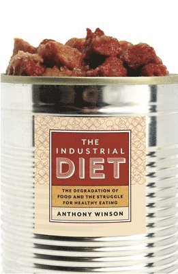 Anthony Winson - Industrial Diet, Häftad