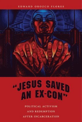 Edward Orozco Flores - "Jesus Saved an Ex-Con", Häftad