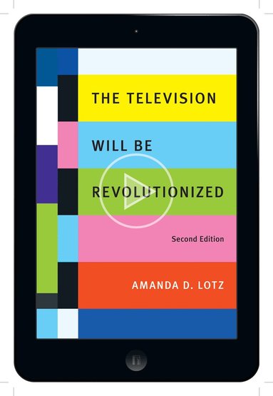 Amanda D. Lotz - Television Will Be Revolutionized, Second Edition, Inbunden