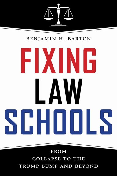 Benjamin H. Barton - Fixing Law Schools, Inbunden