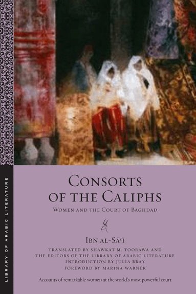 Ibn al-Sāʿī, Shawkat M. Toorawa - Consorts of the Caliphs, Häftad