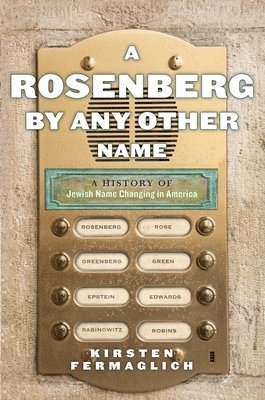 Kirsten Fermaglich - Rosenberg by Any Other Name, Inbunden