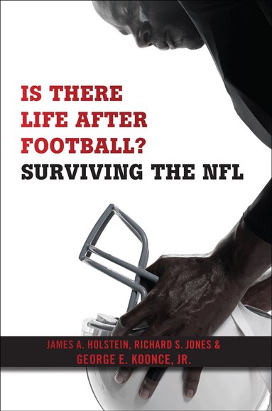 James A. Holstein, Richard S. Jones, George E. Koonce Jr. - Is There Life After Football?, Häftad