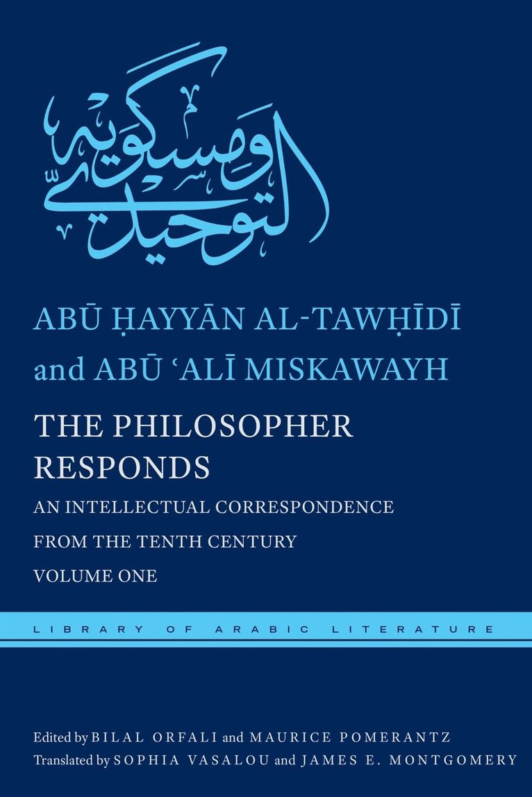 Abū Ḥayyān al-Tawḥīdī, Abū ʿAlī Miskawayh, Abu Hayyan al-Tawhidi, Abu ?Ali Miskawayh, Ab&#363; &#7 Al-Taw&#7717;&#299;d&#299;, Ab&#363; &#703;al&#299; Miskawayh, Abu ¿ayyan al-Taw¿idi, Abu 'Ali Miskawayh, Al-Taw&, Ab& Miskawayh, Bilal Orfali, Maurice A. Pomerantz, Maurice A Pomerantz - Philosopher Responds, Inbunden