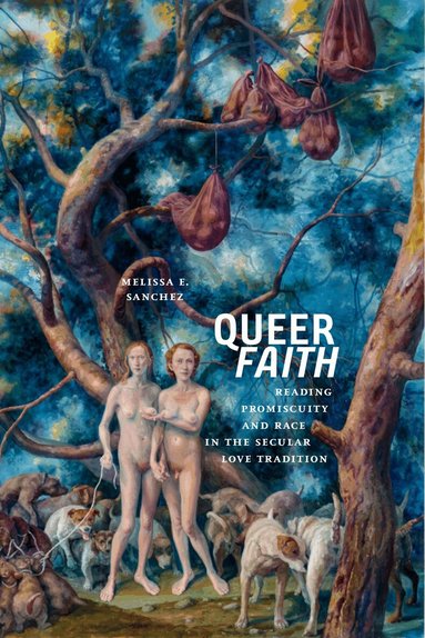 Melissa E. Sanchez - Queer Faith, Inbunden