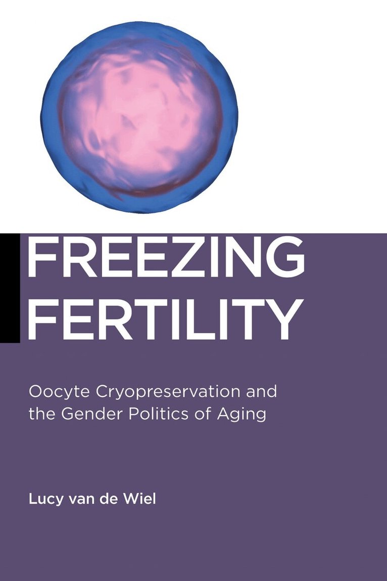 Lucy van de Wiel - Freezing Fertility, Inbunden