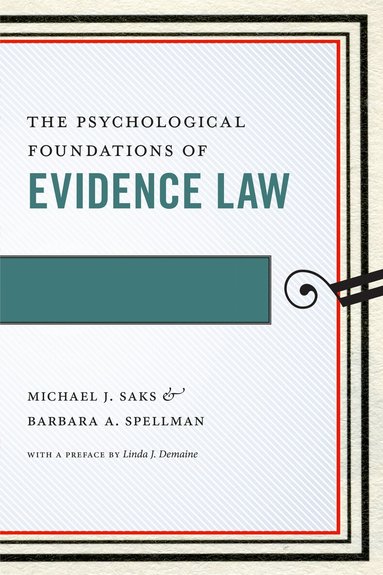 Michael J. Saks, Barbara A. Spellman - Psychological Foundations of Evidence Law, Inbunden