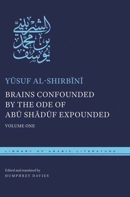 bokomslag Brains Confounded by the Ode of Ab? Sh?d?f Expounded