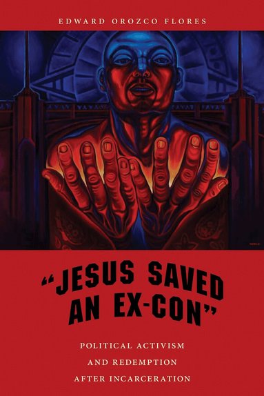 Edward Orozco Flores - "Jesus Saved an Ex-Con", Inbunden