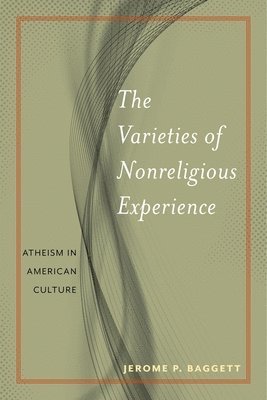 The Varieties of Nonreligious Experience 1