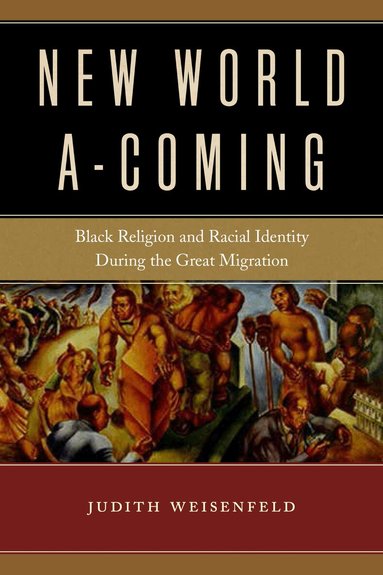 Judith Weisenfeld - New World a-Coming, Inbunden