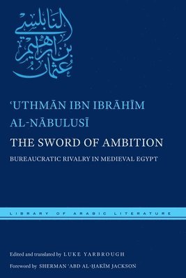 ʿUthmān ibn Ibrāhīm al-Nābulusī, ?Uthman ibn Ibrahim al-Nabulusi, &#703;uthm&#257;n Al-N&#257;bulus&#299;, 'Uthman ibn Ibrahim al-Nabulusi, Al-N&, Luke Yarbrough - Sword of Ambition, Inbunden