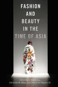 bokomslag Fashion and Beauty in the Time of Asia