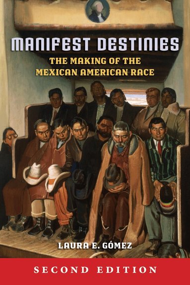 Laura E. Gómez - Manifest Destinies, Second Edition, Häftad